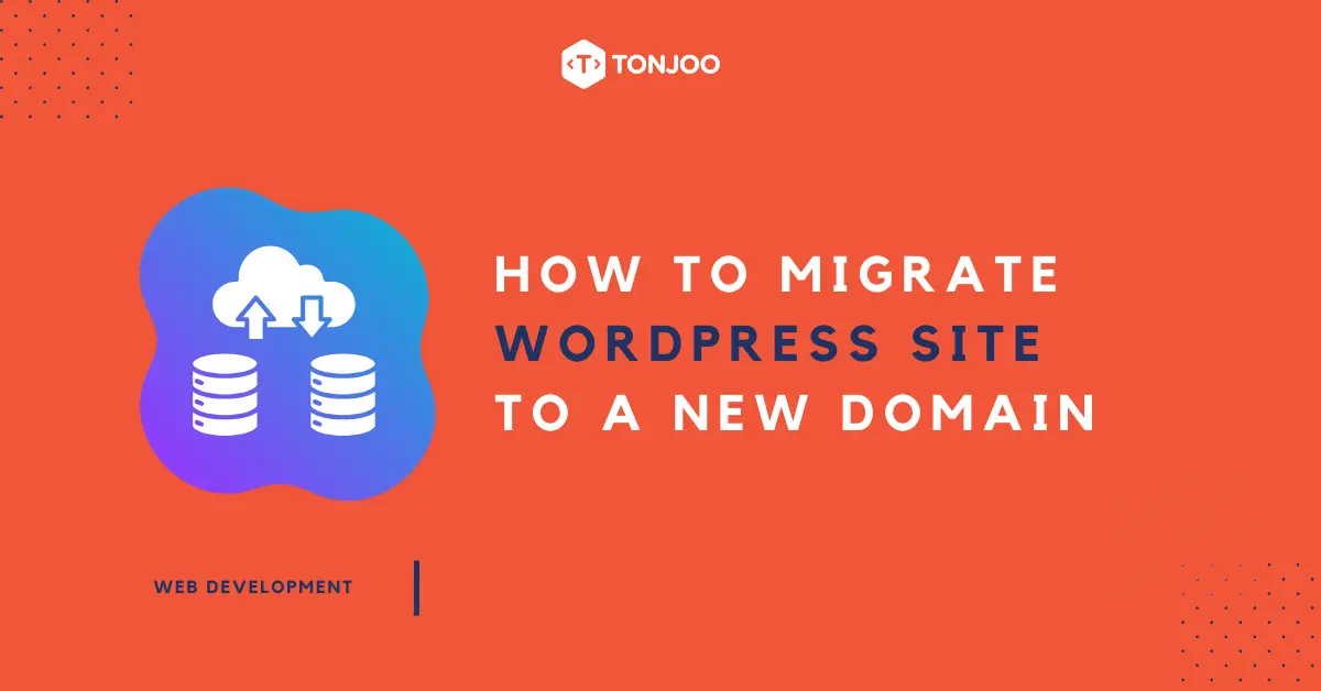 How to Migrate WordPress to a New Domain
